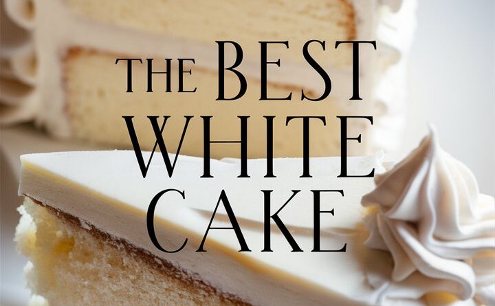 The Best White Cake Recipe